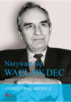Nazywam się Wacław Dec. Ambasador wszystkich kobie