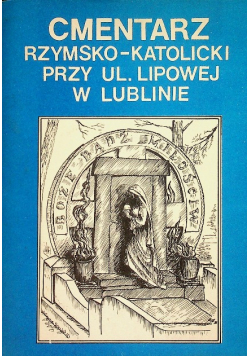 Cmentarz rzymsko - katolicki przy ul. Lipowej w Lublinie