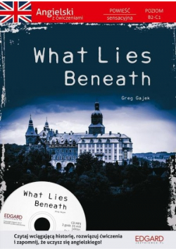 What Lies Beneath Angielski Powieść z ćwiczeniami