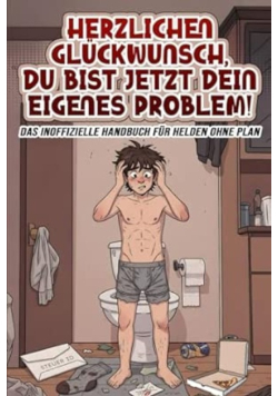 Herzlichen Gluckwunsch, du bist jetzt dein eigenes Problem