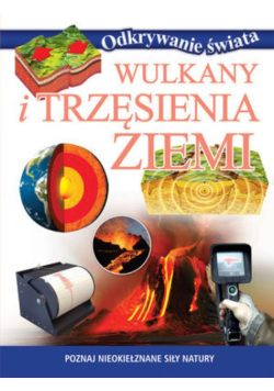 Odkrywanie świata - Wulkany i trzęsienia Ziemi