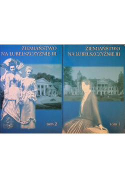 Ziemiaństwo na Lubelszczyźnie Część 3 Tom 1 i 2