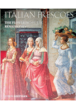 Italian Frescoes: The Flowering of the Renaissance 1470-1510