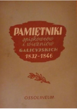 Pamiętniki spiskowców i więźniów galicyjskich 1832-1846