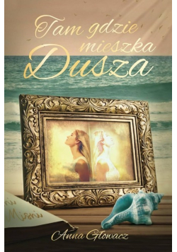 Tam gdzie mieszka Dusza