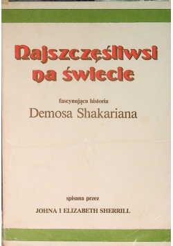 Najszczęśliwsi na świecie fascynująca historia Demosa Shakariana