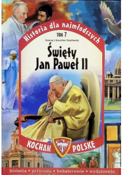Historia dla najmłodszych Tom 7 Święty Jan Paweł II