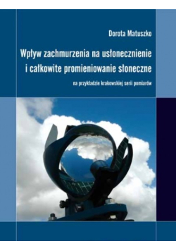 Wpływ zachmurzenia na usłonecznienie i całkowite promieniowanie słoneczne na przykładzie krakowskiej serii pomiarów