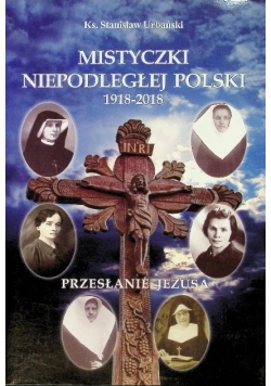 Mistyczki Niepodległej Polski 1918 - 2018