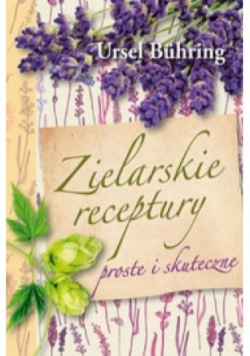 Zielarskie recepty. Proste i skuteczne
