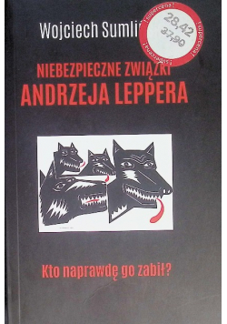 Niebezpieczne związki Andrzeja Leppera Kto naprawdę go zabił?