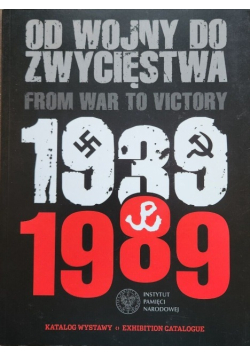 Od Wojny Do Zwycięstwa 1939 - 1989