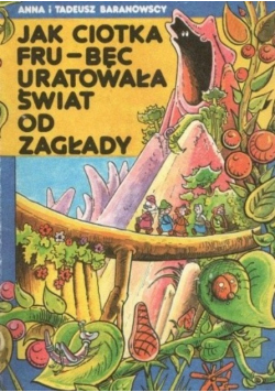 Jak ciotka Fru Bęc uratowała świat od zagłady
