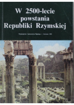 W 250 lecie powstania Republiki Rzymskiej