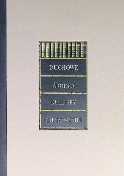 Duchowe źródła kultury cieszyńskiej