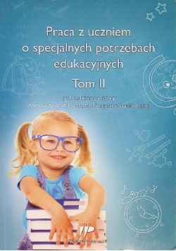 Praca z uczniem o specjalnych potrzebach edukacyjnych Tom 2