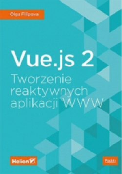 Vue js 2 Tworzenie reaktywnych aplikacji WWW