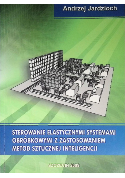 Sterowanie elastycznymi systemami obróbkowymi z zastosowaniem metod sztucznej inteligencji