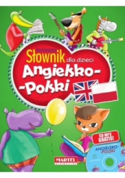 Ilustrowany słownik dla dzieci angielsko - polski