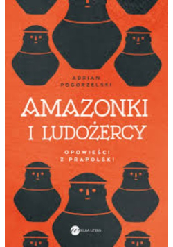 Amazonki i ludożercy