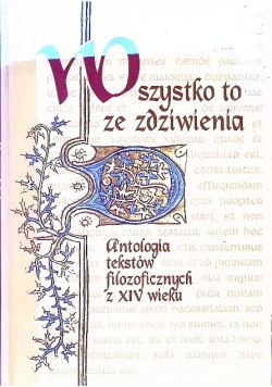 Wszystko to ze zdziwienia Antologia tekstów filozoficznych z XIV wieku