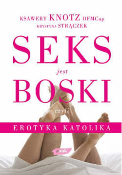 Seks jest boski czyli erotyka katolika