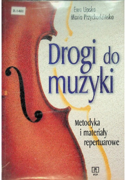 Drogi do muzyki Metodyka i materiały repertuarowe