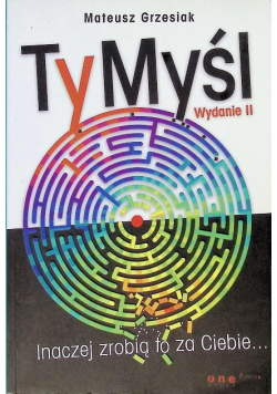 Ty Myśl Inaczej Zrobią to za Ciebie
