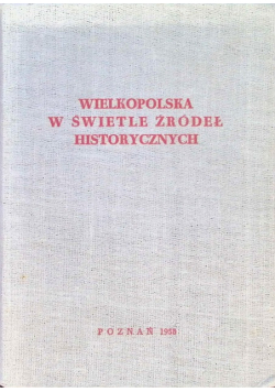 Wielkopolska w świetle źródeł historycznych