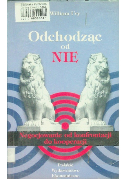 Odchodząc od nie Negocjowanie od konfrontacji do kooperacji