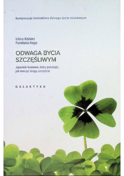 Odwaga bycia szczęśliwym. Japoński fenomen, który pokazuje, jak kroczyć drogą szczęścia