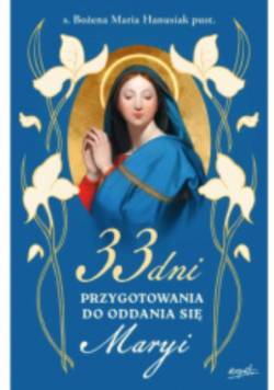 33 dni przygotowania do Oddania się Maryi