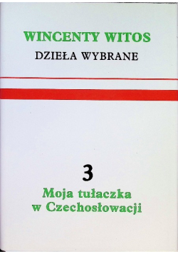 Moja tułaczka w Czechosłowacji Dzieła wybrane Tom III
