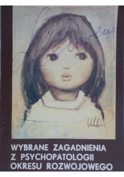 Gębala Antoni -  Wybrane zagadnienia z psychopatologii okresu rozwojowego