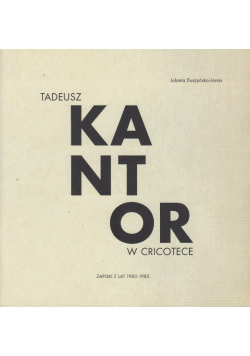 Tadeusz Kantor w Cricotece Zapiski z lat 1938 - 1985