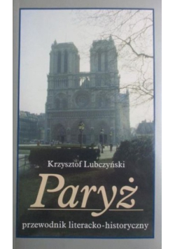 Paryż Przewodnik literacko historyczny