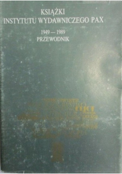 Książki Instytutu Wydawniczego Pax 1949-1989. Przewodnik