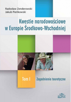 Kwestie narodowościowe w Europie Środkowo - Wschodniej Tom I
