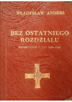 Bez ostatniego rozdziału wspomnienia z lat 1939-1946