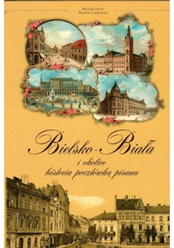 Bielsko Biała i okolice  Historia pocztówką pisana