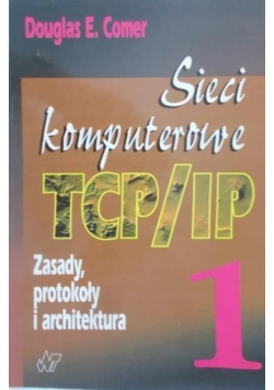 Sieci komputerowe TCP / IP Tom I