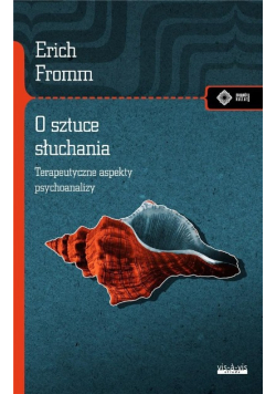 O sztuce słuchania. Terapeutyczne aspekty psychoanalizy