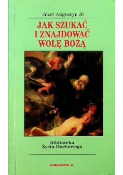 Jak szukać i znajdować wolę Bożą