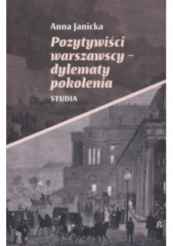 Pozytywiści warszawscy - dylematy pokolenia