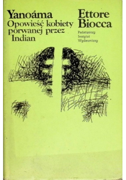 Yanoama Opowieść Kobiety Porwanej Przez Indian