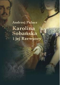 Karolina Sobańska i jej Rzewuscy