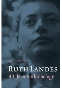 Ruth Landes: A Life in Anthropology