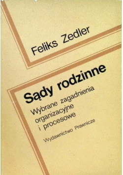 Sądy rodzinne Wybrane zagadnienia organizacyjne i procesowe