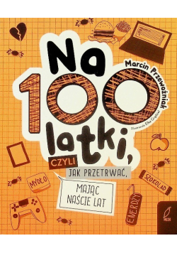 Na100latki czyli jak przetrwać mając naście lat
