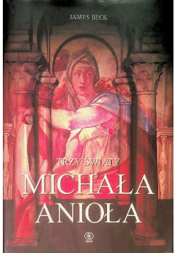 Trzy światy Michała Anioła